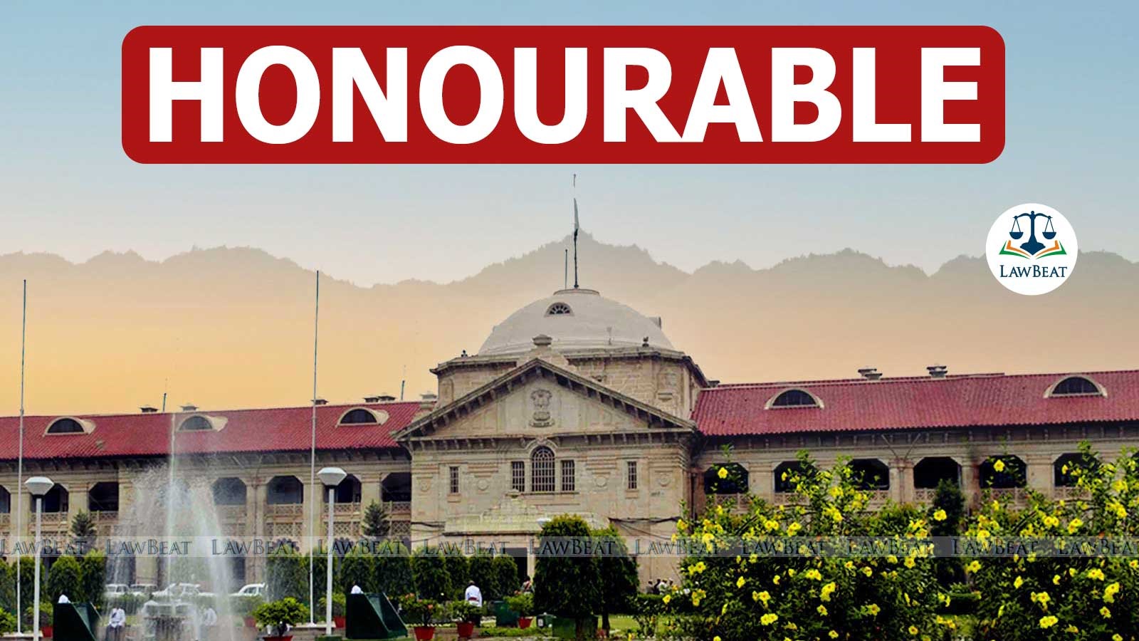 Allahabad High Court Questions Use of Honourable for State Officials in Official Correspondence Allahabad High Court Questions Use of Honourable for State Officials in Official Correspondence